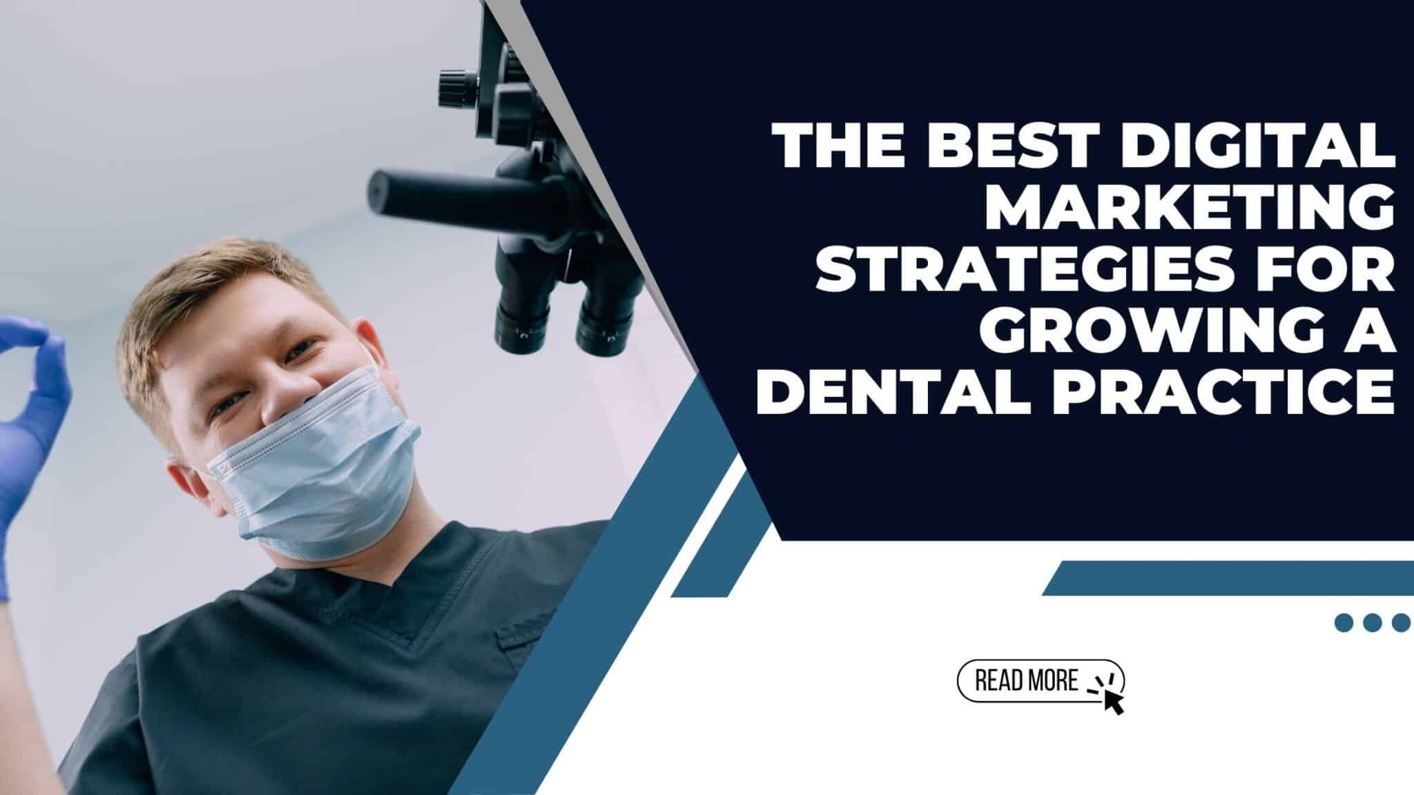 The Best Digital Marketing Strategies for Growing a Dental Practice ...